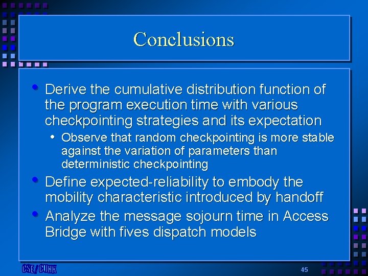 Conclusions • Derive the cumulative distribution function of the program execution time with various