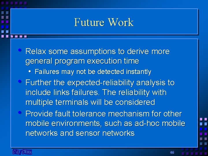 Future Work • Relax some assumptions to derive more • • general program execution