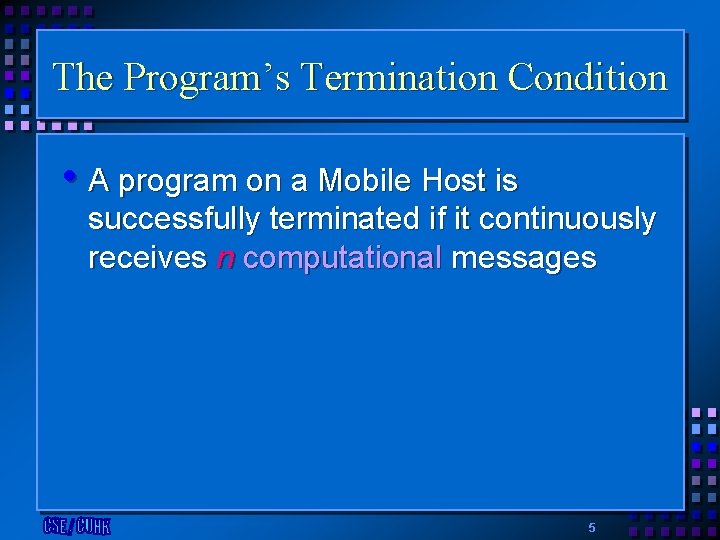 The Program’s Termination Condition • A program on a Mobile Host is successfully terminated