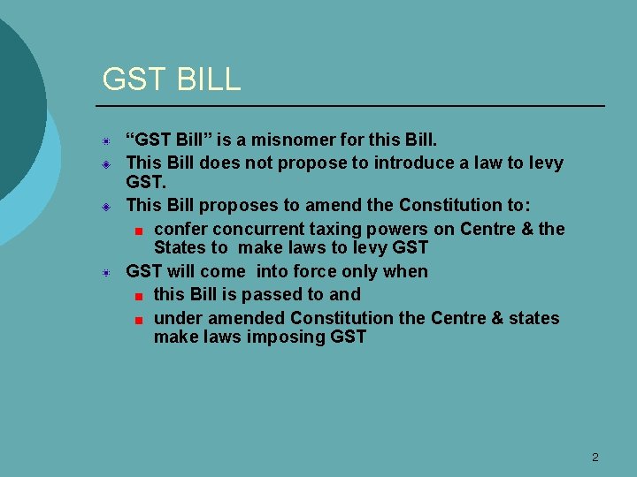 GST BILL “GST Bill” is a misnomer for this Bill. This Bill does not