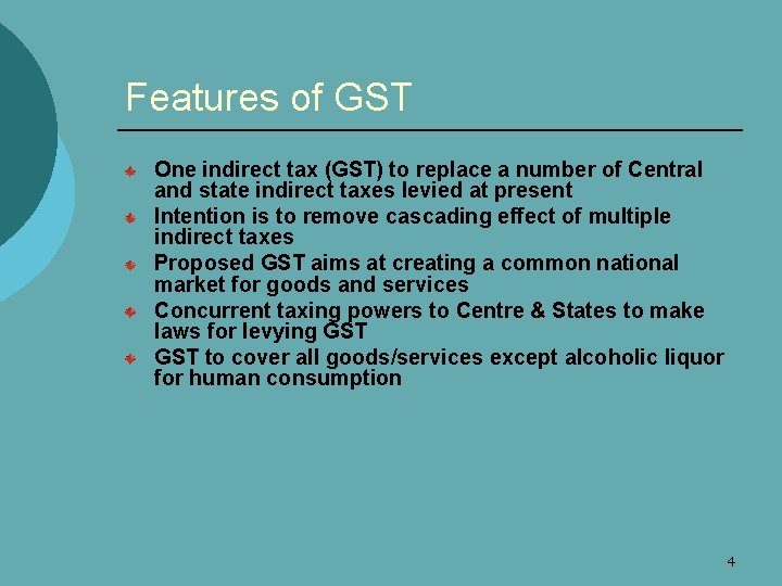 Features of GST One indirect tax (GST) to replace a number of Central and