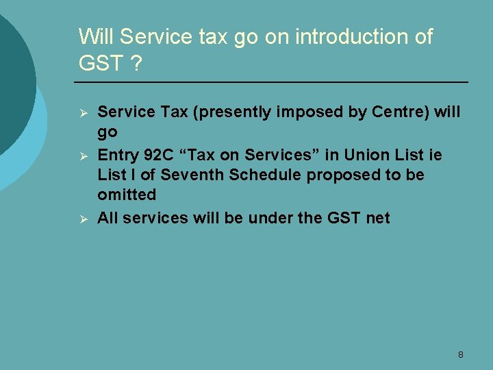 Will Service tax go on introduction of GST ? Ø Ø Ø Service Tax