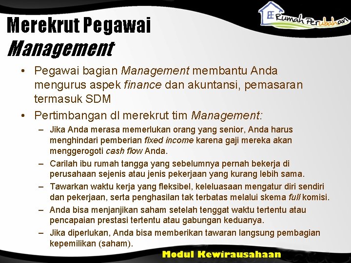Merekrut Pegawai Management • Pegawai bagian Management membantu Anda mengurus aspek finance dan akuntansi,
