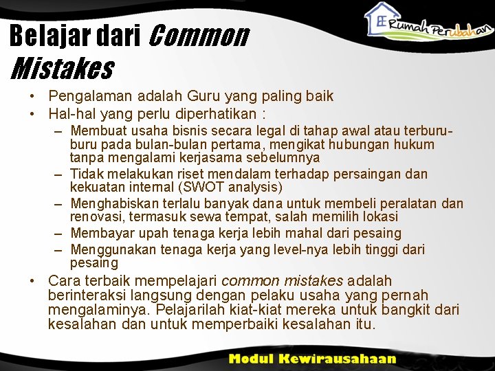 Belajar dari Common Mistakes • Pengalaman adalah Guru yang paling baik • Hal-hal yang