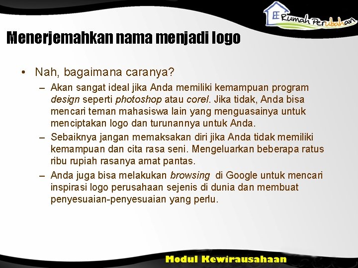 Menerjemahkan nama menjadi logo • Nah, bagaimana caranya? – Akan sangat ideal jika Anda