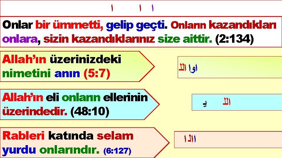 ﺍ ﺍ ﺍ (2: 134) Onlar bir ümmetti, gelip geçti. Onların kazandıkları onlara, ﺍ ﺍ ﺍ (2: 134) Onlar bir ümmetti, gelip geçti. Onların kazandıkları onlara,