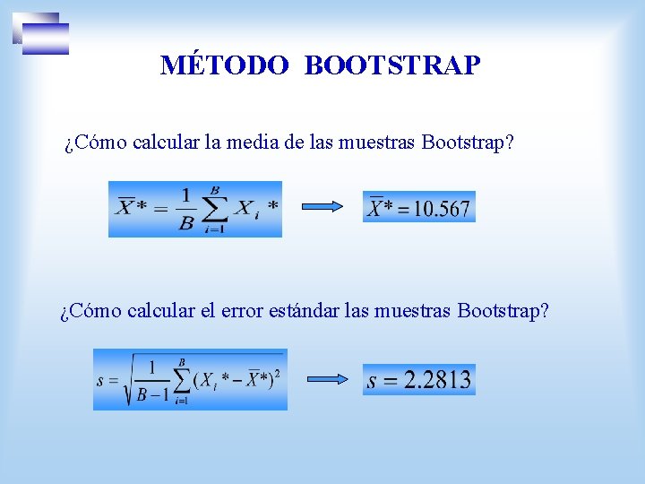 MÉTODO BOOTSTRAP ¿Cómo calcular la media de las muestras Bootstrap? ¿Cómo calcular el error