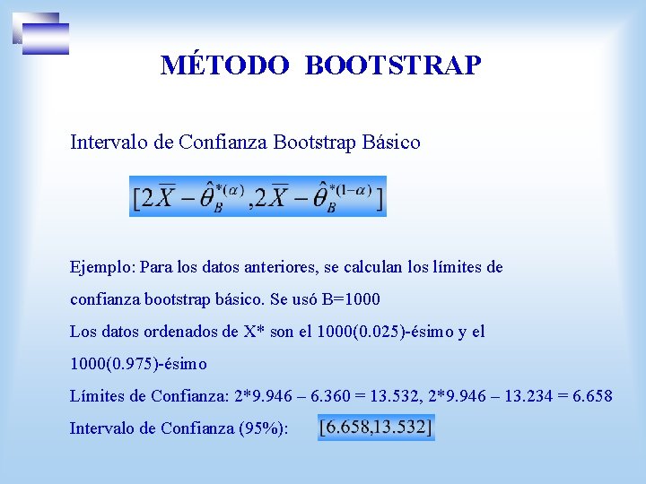 MÉTODO BOOTSTRAP Intervalo de Confianza Bootstrap Básico Ejemplo: Para los datos anteriores, se calculan