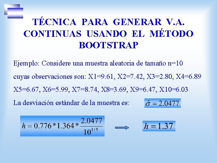 TÉCNICA PARA GENERAR V. A. CONTINUAS USANDO EL MÉTODO BOOTSTRAP Ejemplo: Considere una muestra