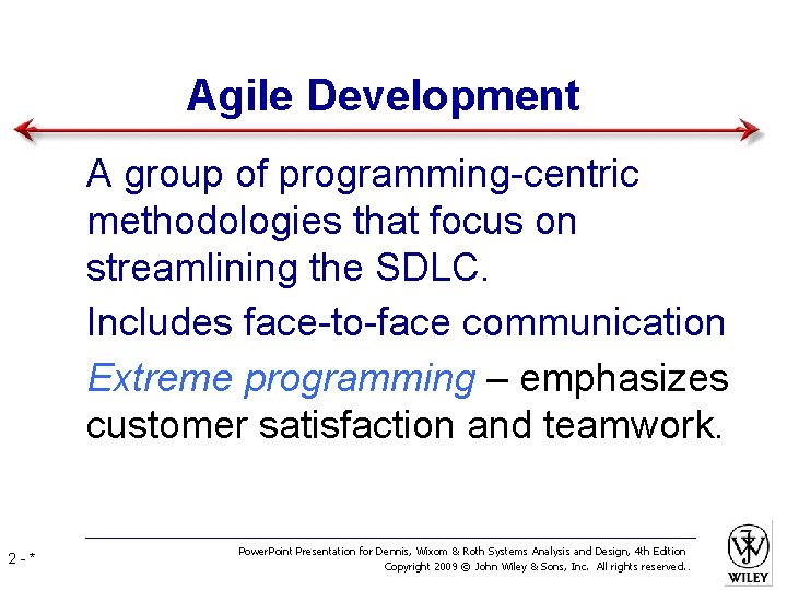 Agile Development • A group of programming-centric methodologies that focus on streamlining the SDLC.