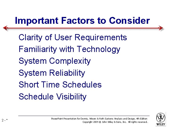 Important Factors to Consider • • • 2 -* Clarity of User Requirements Familiarity