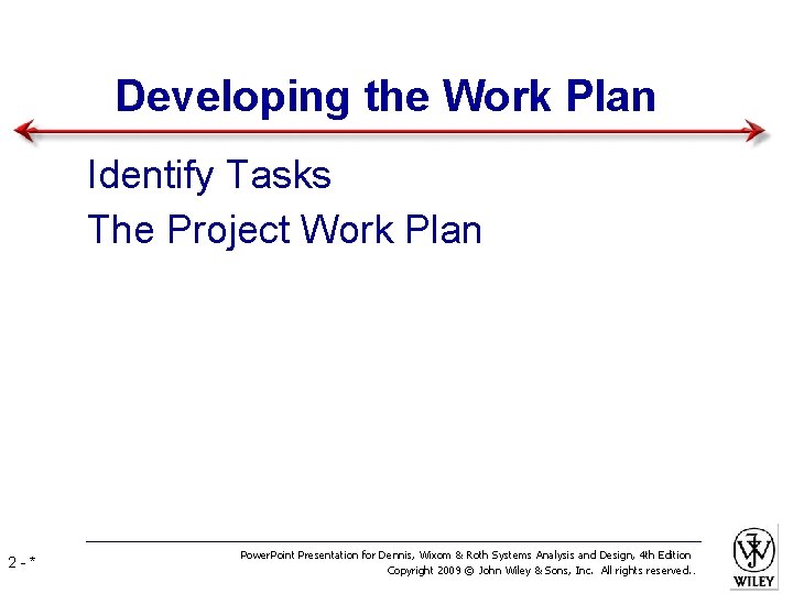 Developing the Work Plan • Identify Tasks • The Project Work Plan 2 -*