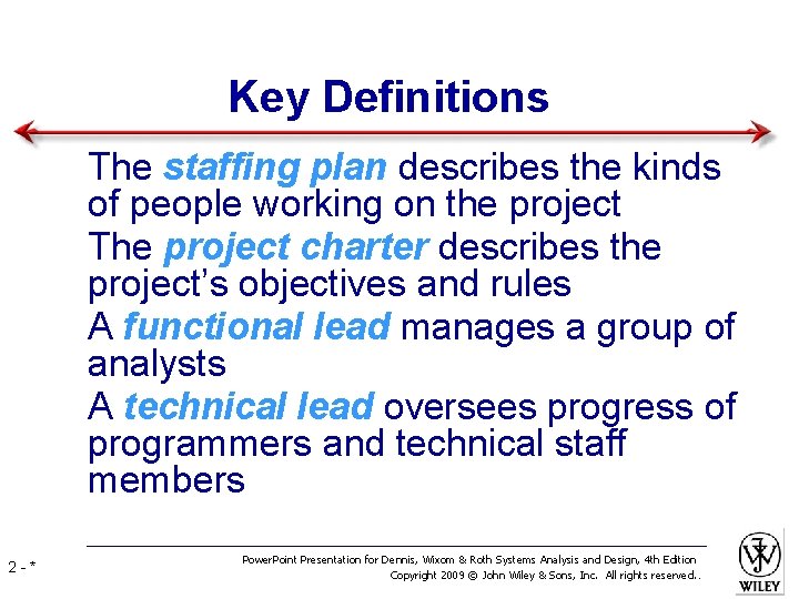 Key Definitions • The staffing plan describes the kinds of people working on the