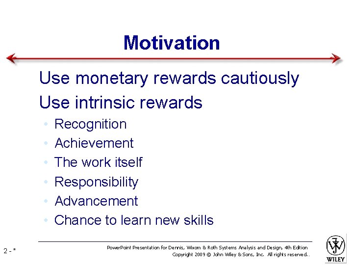 Motivation • Use monetary rewards cautiously • Use intrinsic rewards • • • 2