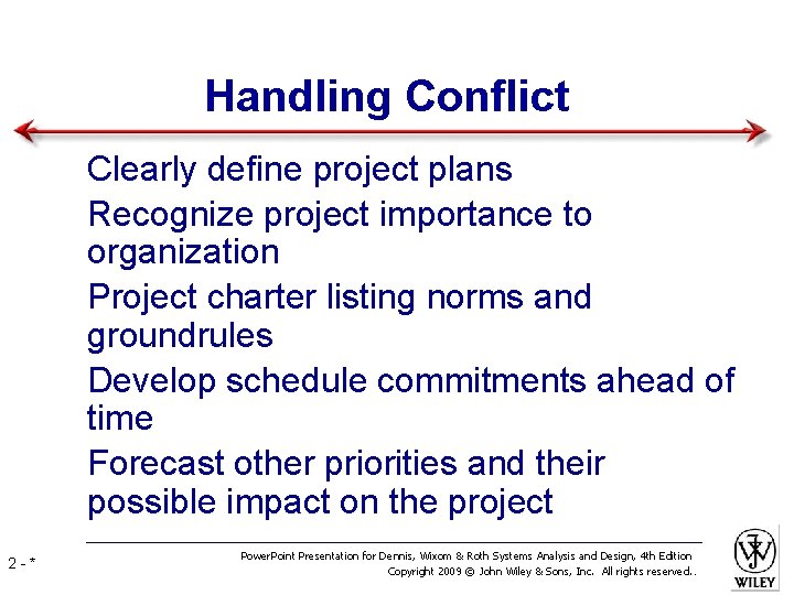 Handling Conflict • Clearly define project plans • Recognize project importance to organization •