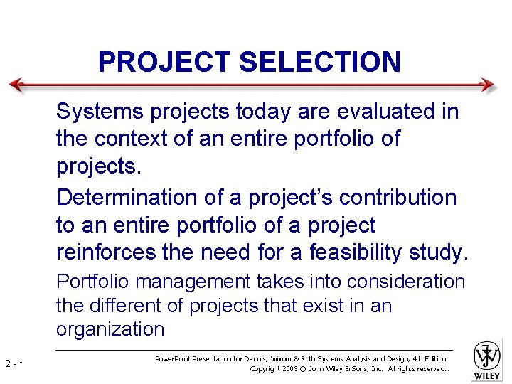 PROJECT SELECTION • Systems projects today are evaluated in the context of an entire