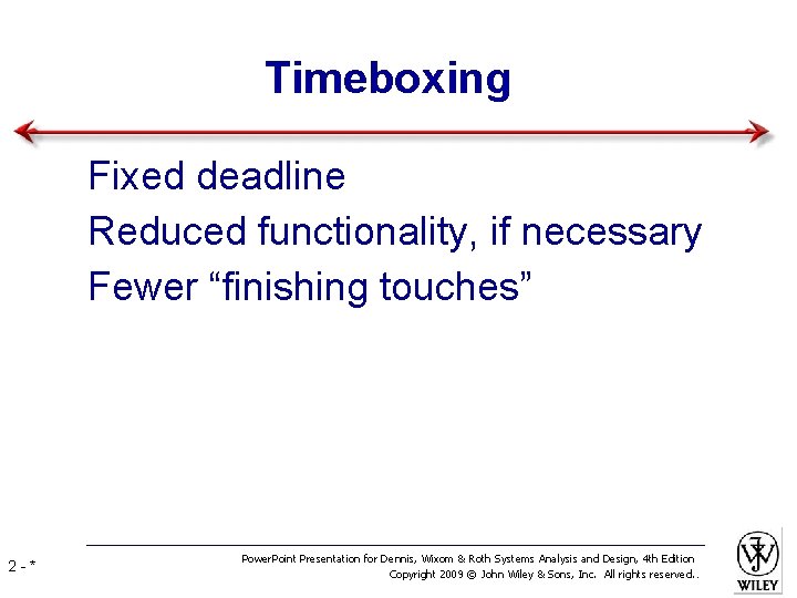 Timeboxing • Fixed deadline • Reduced functionality, if necessary • Fewer “finishing touches” 2