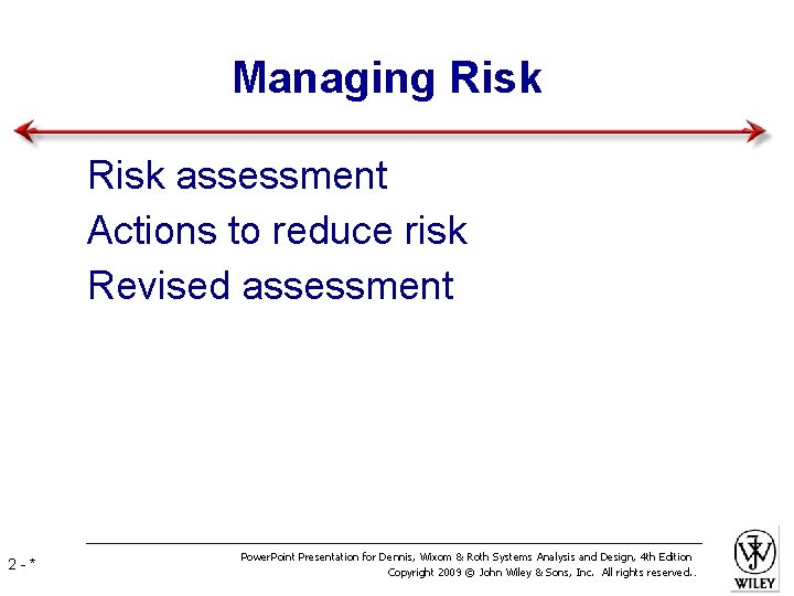 Managing Risk • Risk assessment • Actions to reduce risk • Revised assessment 2