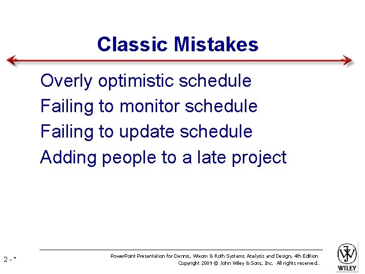 Classic Mistakes • • 2 -* Overly optimistic schedule Failing to monitor schedule Failing