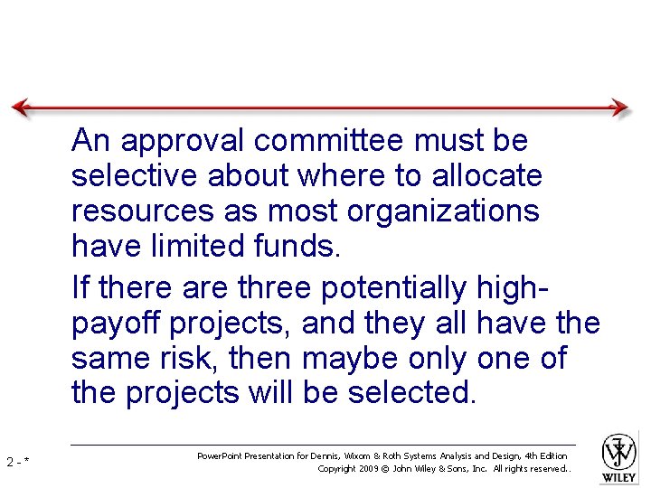  • An approval committee must be selective about where to allocate resources as