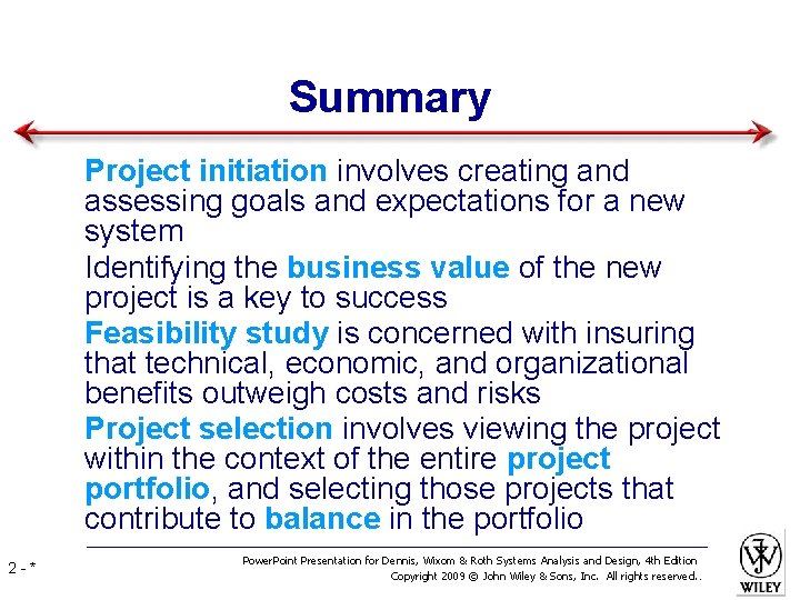Summary • Project initiation involves creating and assessing goals and expectations for a new