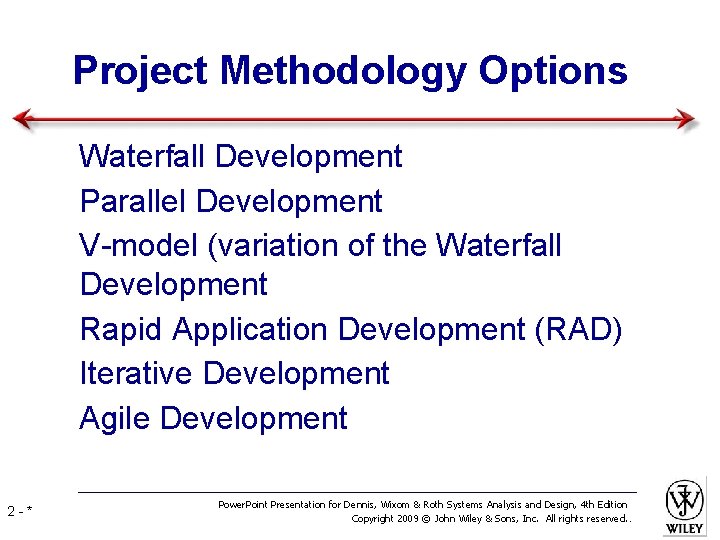 Project Methodology Options • Waterfall Development • Parallel Development • V-model (variation of the