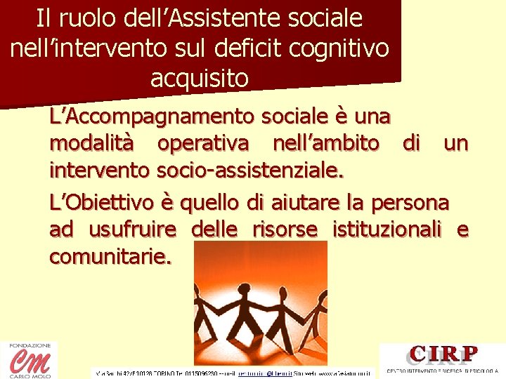 Il ruolo dell’Assistente sociale nell’intervento sul deficit cognitivo acquisito L’Accompagnamento sociale è una modalità