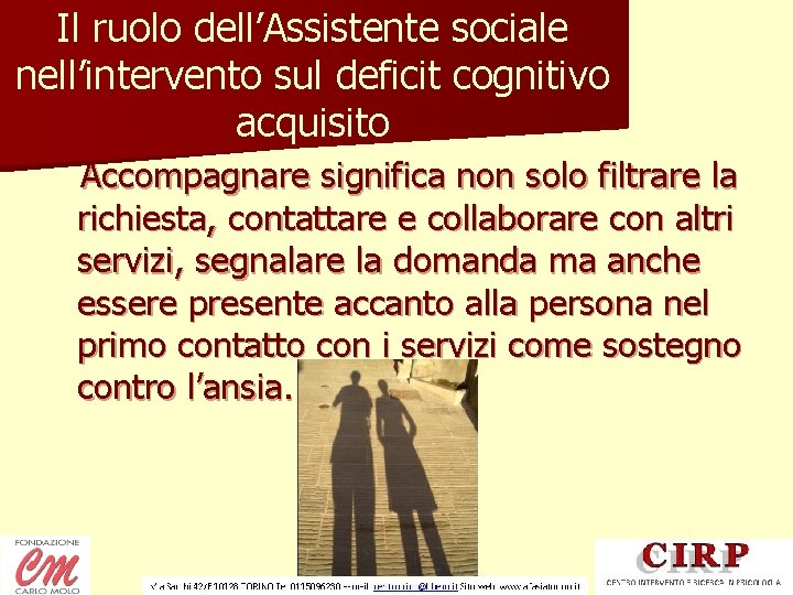 Il ruolo dell’Assistente sociale nell’intervento sul deficit cognitivo acquisito Accompagnare significa non solo filtrare