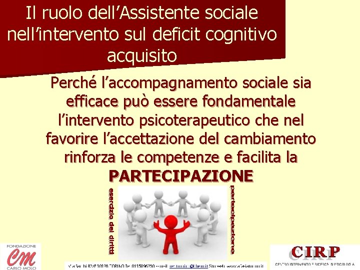 Il ruolo dell’Assistente sociale nell’intervento sul deficit cognitivo acquisito Perché l’accompagnamento sociale sia efficace