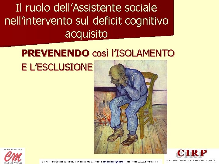 Il ruolo dell’Assistente sociale nell’intervento sul deficit cognitivo acquisito PREVENENDO così l’ISOLAMENTO E L’ESCLUSIONE