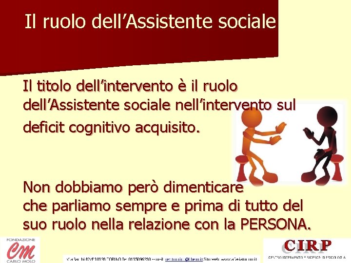 Il ruolo dell’Assistente sociale Il titolo dell’intervento è il ruolo dell’Assistente sociale nell’intervento sul