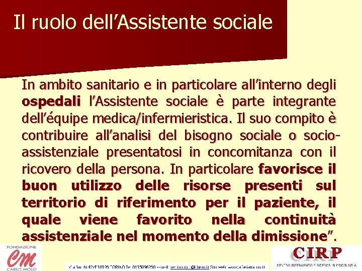 Il ruolo dell’Assistente sociale In ambito sanitario e in particolare all’interno degli ospedali l’Assistente