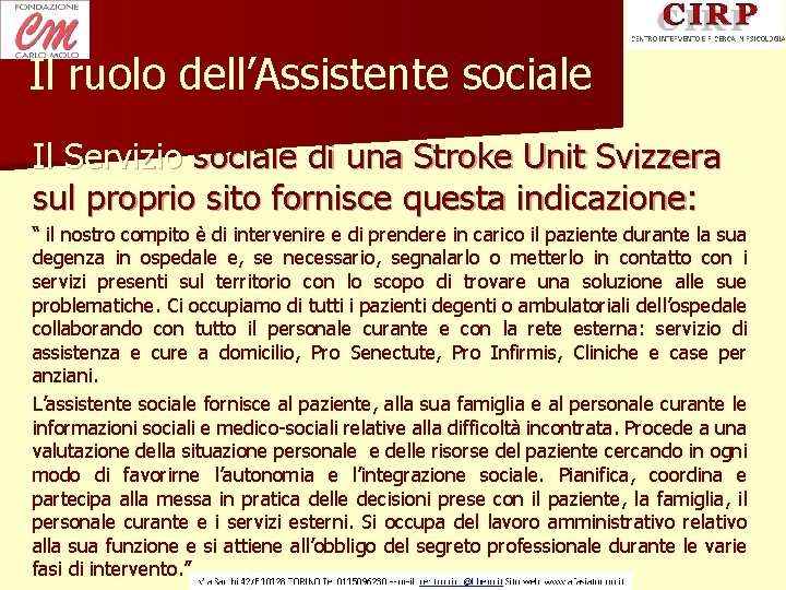 Il ruolo dell’Assistente sociale Il Servizio sociale di una Stroke Unit Svizzera sul proprio