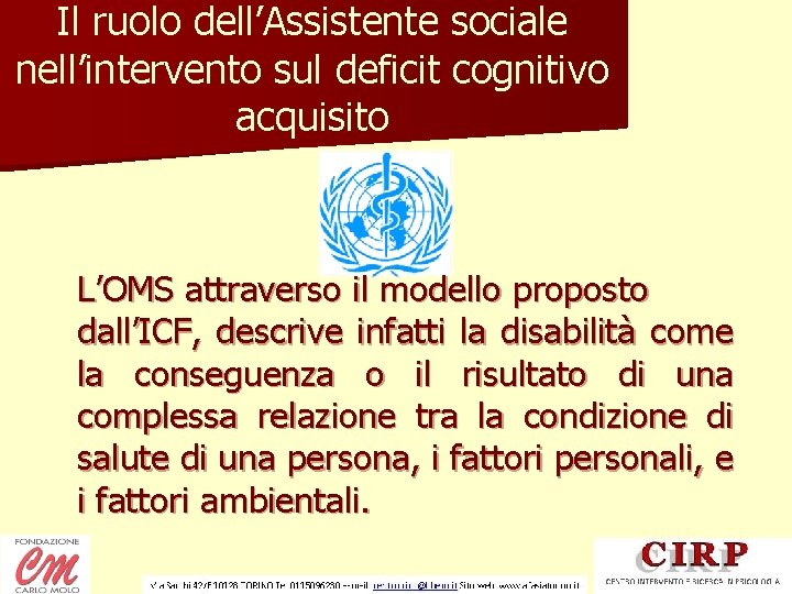 Il ruolo dell’Assistente sociale nell’intervento sul deficit cognitivo acquisito L’OMS attraverso il modello proposto