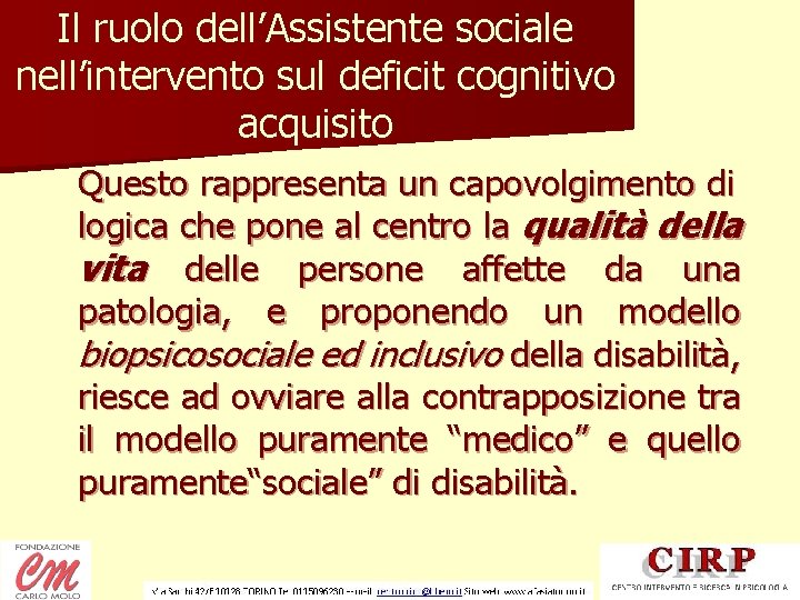 Il ruolo dell’Assistente sociale nell’intervento sul deficit cognitivo acquisito Questo rappresenta un capovolgimento di