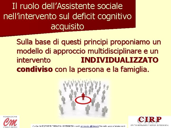 Il ruolo dell’Assistente sociale nell’intervento sul deficit cognitivo acquisito Sulla base di questi principi