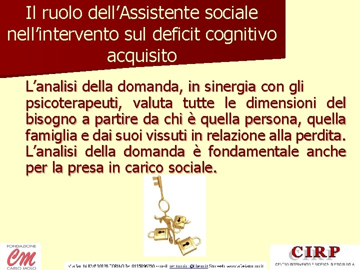 Il ruolo dell’Assistente sociale nell’intervento sul deficit cognitivo acquisito L’analisi della domanda, in sinergia