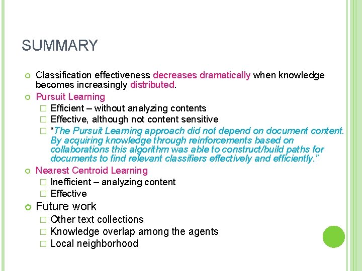 SUMMARY Classification effectiveness decreases dramatically when knowledge becomes increasingly distributed. Pursuit Learning � Efficient