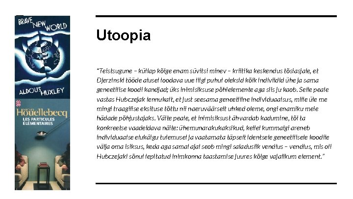 Utoopia “Teistsugune – küllap kõige enam süvitsi minev – kriitika keskendus tõsiasjale, et Djerzinski
