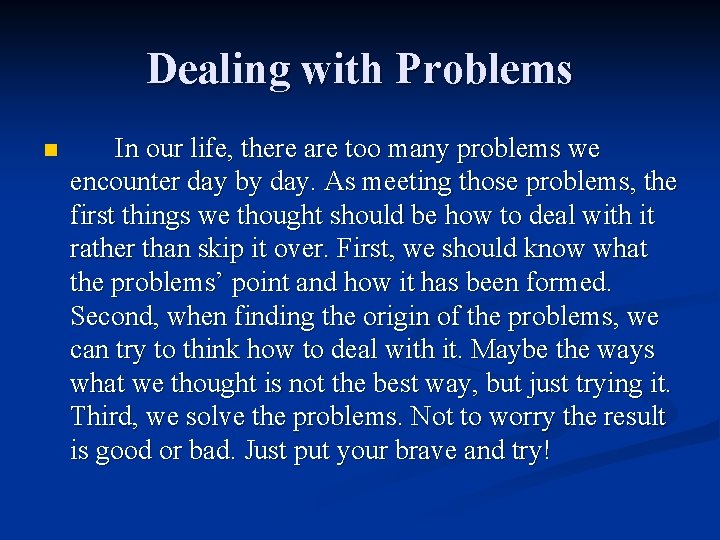 Dealing with Problems n In our life, there are too many problems we encounter