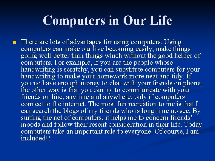Computers in Our Life n There are lots of advantages for using computers. Using