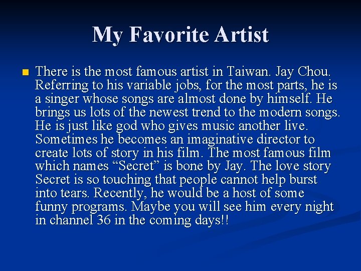 My Favorite Artist n There is the most famous artist in Taiwan. Jay Chou.