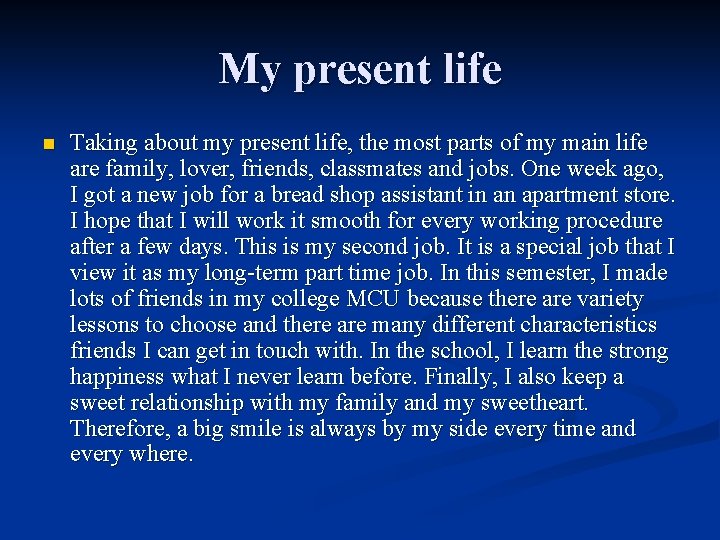 My present life n Taking about my present life, the most parts of my