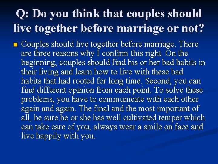 Q: Do you think that couples should live together before marriage or not? n