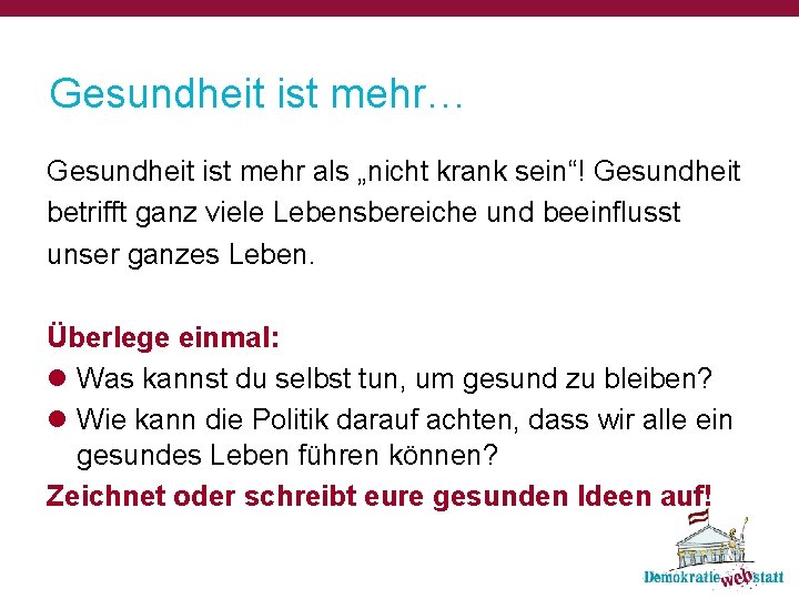 Gesundheit ist mehr… Gesundheit ist mehr als „nicht krank sein“! Gesundheit betrifft ganz viele