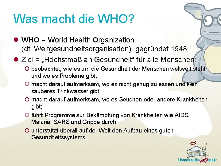 Was macht die WHO? l WHO = World Health Organization (dt. Weltgesundheitsorganisation), gegründet 1948