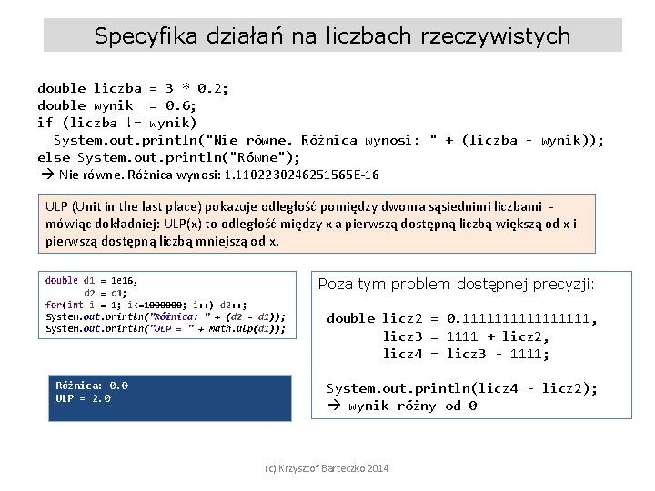 Specyfika działań na liczbach rzeczywistych double liczba = 3 * 0. 2; double wynik