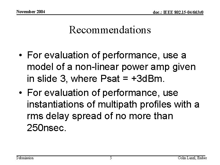 November 2004 doc. : IEEE 802. 15 -04/663 r 0 Recommendations • For evaluation