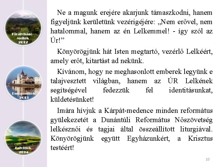 Ne a magunk erejére akarjunk támaszkodni, hanem figyeljünk kerületünk vezérigéjére: „Nem erővel, nem hatalommal,