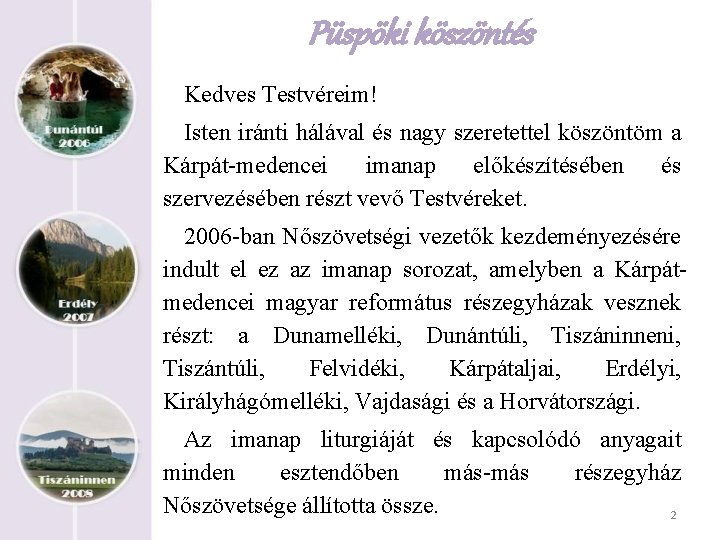 Püspöki köszöntés Kedves Testvéreim! Isten iránti hálával és nagy szeretettel köszöntöm a Kárpát-medencei imanap